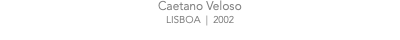 Caetano Veloso LISBOA | 2002