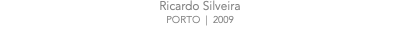 Ricardo Silveira PORTO | 2009